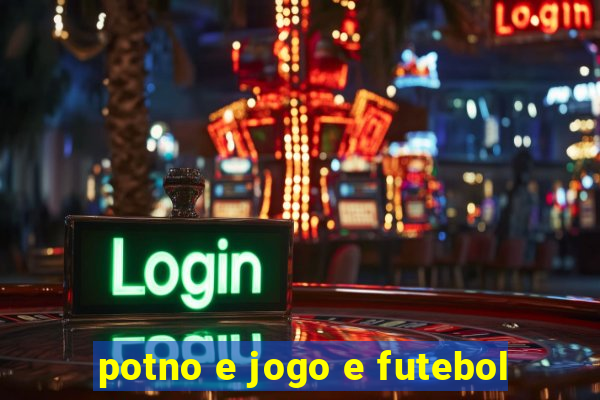 potno e jogo e futebol